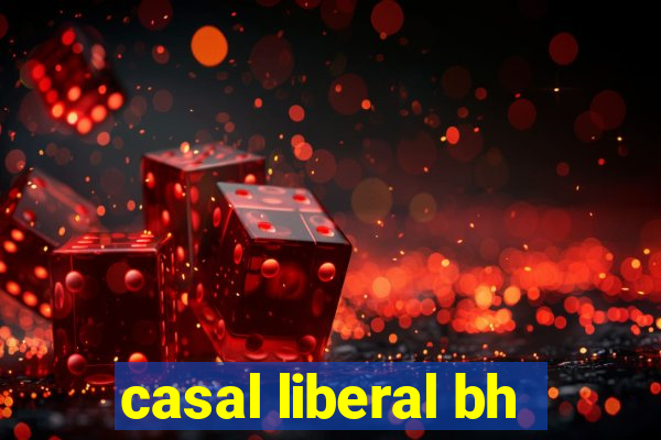 casal liberal bh
